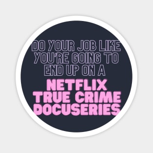 True Crime Docuseries Magnet